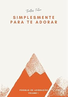 Livro Simplesmente para te adorar: Poemas de Adoração