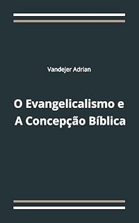 Livro O Evangelicalismo e a Concepção Bíblica