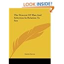 The Descent of Man and Selection in Relation to Sex