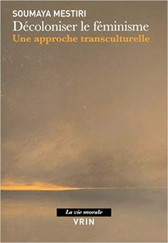 Amazon Com Decoloniser Le Feminisme Une Approche Transculturelle La Vie Morale French Edition 9782711626939 Mestiri Soumaya Books