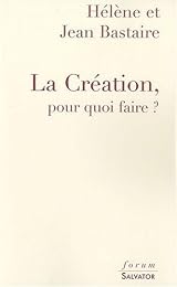 La  Création, pour quoi faire ?