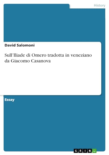 Sull'Iliade di Omero tradotta in veneziano da Giacomo Casanova (Italian Edition)