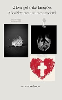 Livro O Evangelho das Emoções: A Boa Nova para o seu caos emocional