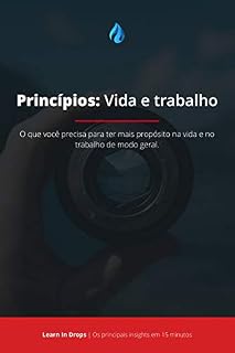 Livro Drops: Princípios – Vida e Trabalho Por Ray Dalio: O que você precisa para ter mais propósito na vida e no trabalho de modo geral.
