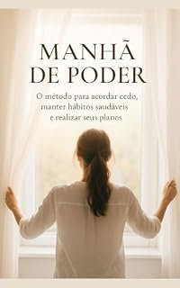 Livro MANHÃ DE PODER: O método para acordar cedo, manter hábitos saudáveis e realizar seus planos