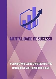 Livro Mentalidade de sucesso: O caminho para conquistar seus objetivos financeiros e viver com tranquilidade