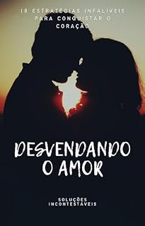 Livro Desvendando o Amor: 18 Estratégias Infalíveis para Encontrar o Amor