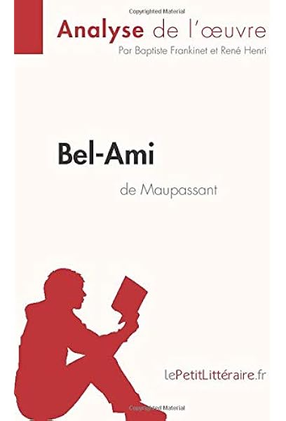 Amazon Fr Bel Ami De Maupassant Frankinet Baptiste Henri Rene Lepetitlitteraire Livres