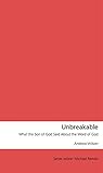 Unbreakable: What the Son of God Said About the Word of God by 