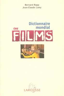 Dictionnaire mondial des films (French Edition) by Bernard Rapp Jean-Claude Lamy