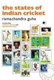 Front cover for the book The States of Indian Cricket by Ramachandra Guha