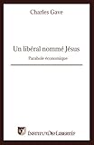 Un libéral nommé Jésus (French Edition) by Charles Gave