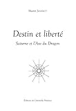 Destin et Liberté, Saturne et l'axe du Dragon (French Edition) by Shanti Jeannot, Anand Jeannot