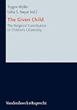 The Given Child : The Religions' Contributions to Children's Citizenship, , 352560436X
