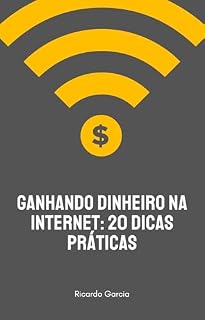 Livro Ganhando dinheiro na internet: 20 dicas práticas