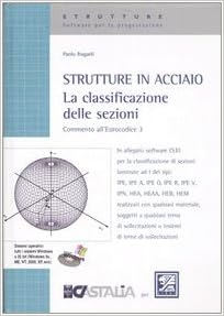 Strutture in acciaio. La classificazione delle sezioni. Commento all'Eurocodice 3 Strutture in acciaio. La classificazione delle sezioni. Commento all'Eurocodice 3