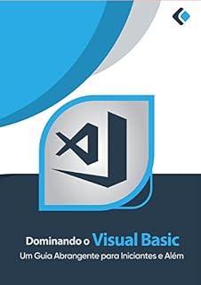 Livro Dominando o Visual Basic: Um Guia Abrangente para Iniciantes e Além