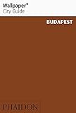 Wallpaper City Guide: Budapest (Wallpaper City Guides) by 