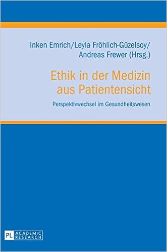 Ethik In Der Medizin Aus Patientensicht Perspektivwechsel Im Gesundheitswesen Klinische Ethik Biomedizin In Forschung Und Praxis Clinical Ethics Biomedicine In Research And Practice Band 5 Amazon De Emrich Inken Frohlich Guzelsoy Leyla Frewer