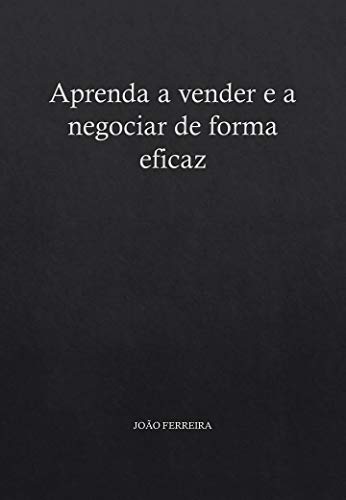 Aprenda a vender e a negociar de forma eficaz - eBook, Resumo, Ler ...