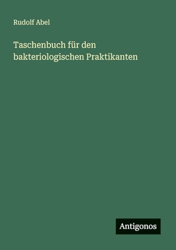 Taschenbuch für den bakteriologischen Praktikanten (German Edition)