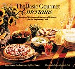 The Basic Gourmet Entertains: Foolproof Recipes and Manageable Menus for the Beginning Cook by 