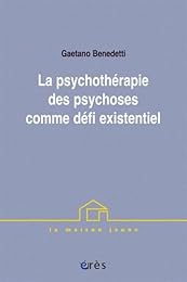 La  psychothérapie des psychoses comme défi existentiel