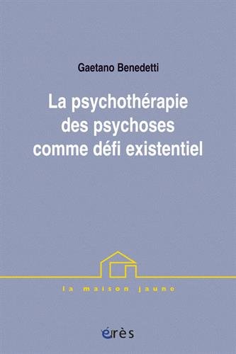 La  psychothérapie des psychoses comme défi existentiel