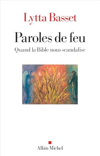 Paroles de feu: Quand la Bible nous scandalise