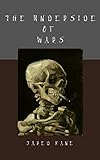 The Underside of Wars by Jared Kane