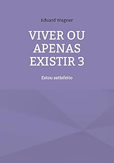 Livro Viver ou apenas existir 3: Estou satisfeito (Leben Livro 34)