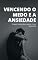 Livro Vencendo o Medo e a Ansiedade