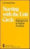 Starting with the Unit Circle : Background to Higher Analysis, Hua, L. K., 0387905898