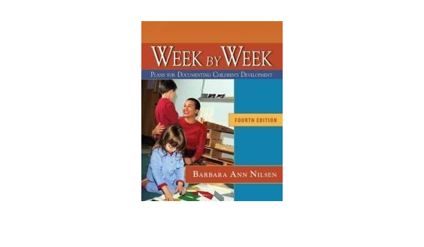 Week By Week Plans For Documenting Children S Development With Professional Enhancement Booklet Nilsen Barbara Ann 9781418072803 Amazon Com Books