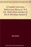 X Toolkit Intrinsics Reference Manual (Definitive Guides to the X Window System) by 