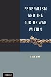 Federalism and the Tug of War Within, Ryan, Erin, 0199737983