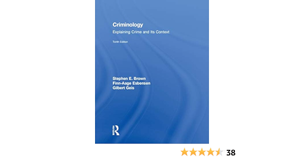 Criminology Explaining Crime And Its Context Brown Stephen E Esbensen Finn Aage Geis Gilbert 9781138601789 Books