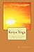 Kriya Yoga: Continuing the Lineage of Enlightenment by Ryan Kurczak