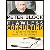 Flawless Consulting by Block, Peter. (Pfeiffer,2011) [Hardcover] 3rd EDITION