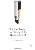 The Past, Present, and Future of the Business School