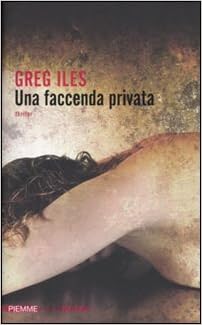 Greg Iles – Una faccenda privata (2010)