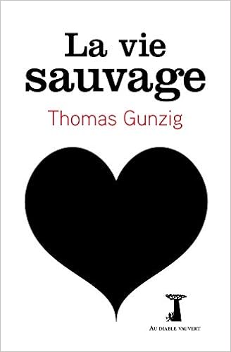 La Vie Sauvage Litterature Generale French Edition Gunzig Thomas 9782846269612 Amazon Com Books