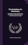 The Evolution of a Missionary: A Biography of John Hyde de Forest, for Thirty-Seven Years Missionary by 