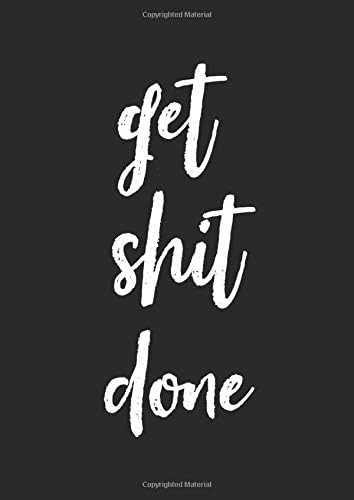 Get Shit Done: 52 Week Checklist - Daily, Weekly  (To Do List/ Goals)  Goal Setting Habit + Water Hydration Tracker Journal - Personal Planner/ Diary