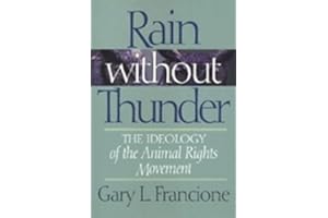 Rain Without Thunder: The Ideology of the Animal Rights Movement