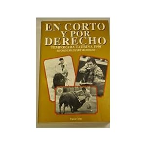 En corto y por derecho (Libro de oro de la tauromaquia) (Spanish Edition)