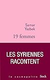 Dix-neuf femmes, les Syriennes racontent: Postface de Catherine Coquio by 