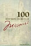 Unknown Binding 100 Best Kept Secrets Of Missouri Book