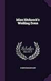 Miss Hitchcock's Wedding Dress by 