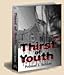 Thirst of Youth 0982002572 Book Cover